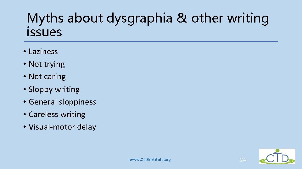 Myths about dysgraphia & other writing issues • Laziness • Not trying • Not Myths about dysgraphia & other writing issues • Laziness • Not trying • Not