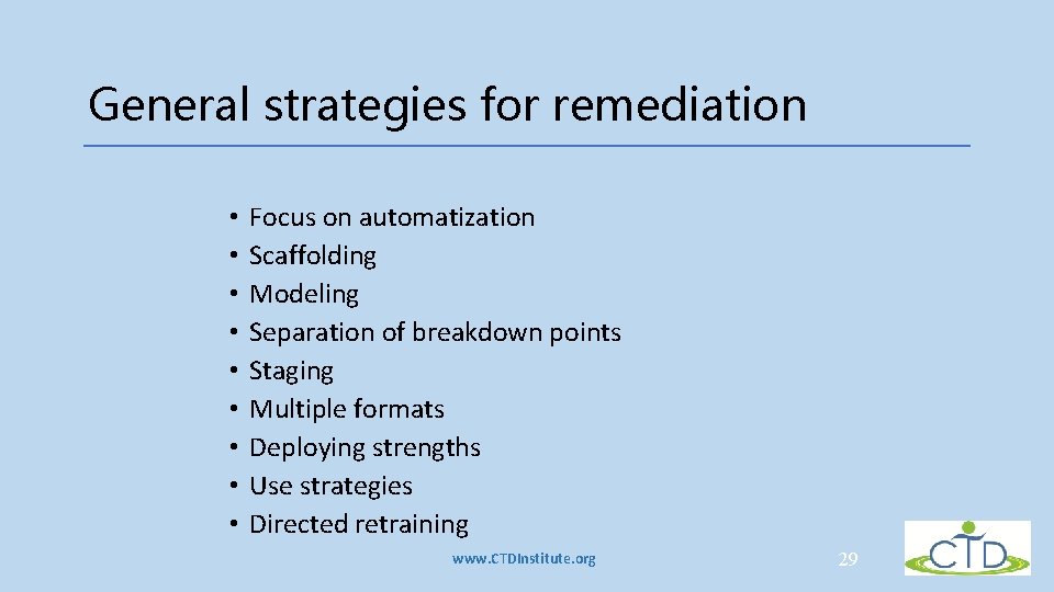 General strategies for remediation • • • Focus on automatization Scaffolding Modeling Separation of General strategies for remediation • • • Focus on automatization Scaffolding Modeling Separation of
