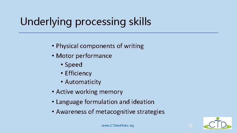 Underlying processing skills • Physical components of writing • Motor performance • Speed • Underlying processing skills • Physical components of writing • Motor performance • Speed •