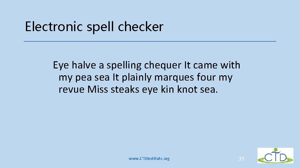 Electronic spell checker Eye halve a spelling chequer It came with my pea sea Electronic spell checker Eye halve a spelling chequer It came with my pea sea