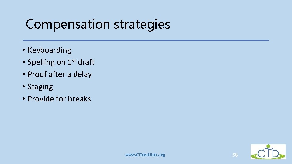 Compensation strategies • Keyboarding • Spelling on 1 st draft • Proof after a Compensation strategies • Keyboarding • Spelling on 1 st draft • Proof after a