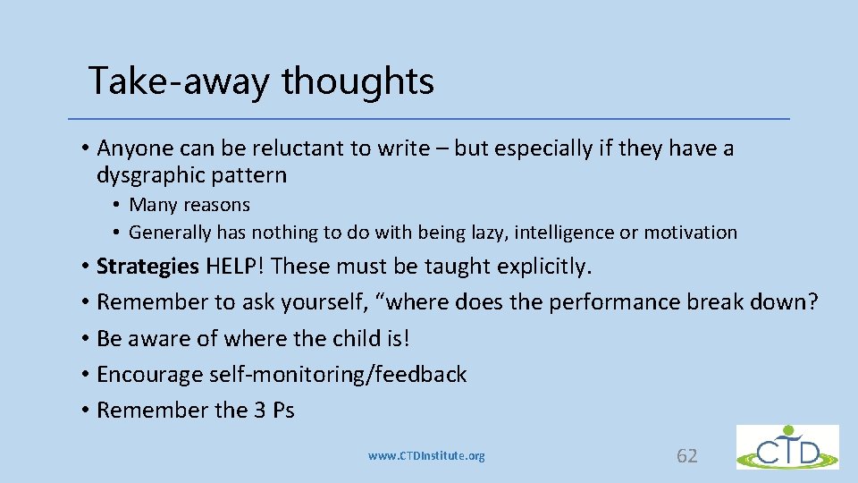 Take-away thoughts • Anyone can be reluctant to write – but especially if they Take-away thoughts • Anyone can be reluctant to write – but especially if they