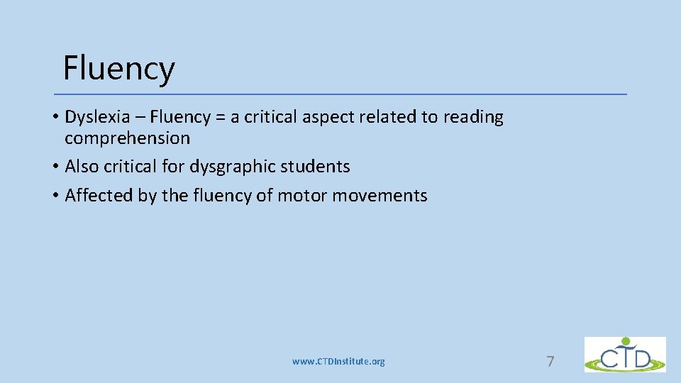 Fluency • Dyslexia – Fluency = a critical aspect related to reading comprehension • Fluency • Dyslexia – Fluency = a critical aspect related to reading comprehension •