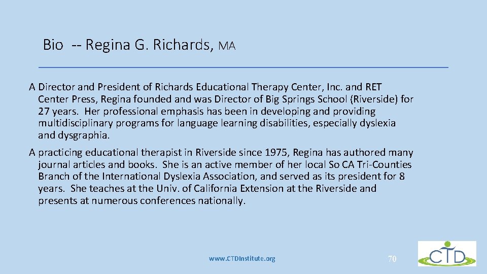 Bio -- Regina G. Richards, MA A Director and President of Richards Educational Therapy Bio -- Regina G. Richards, MA A Director and President of Richards Educational Therapy