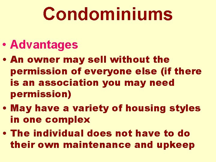 Condominiums • Advantages • An owner may sell without the permission of everyone else