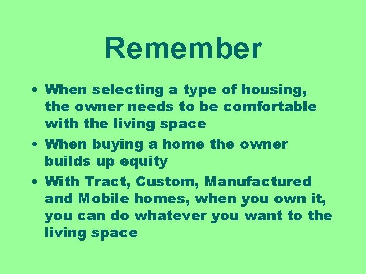 Remember • When selecting a type of housing, the owner needs to be comfortable