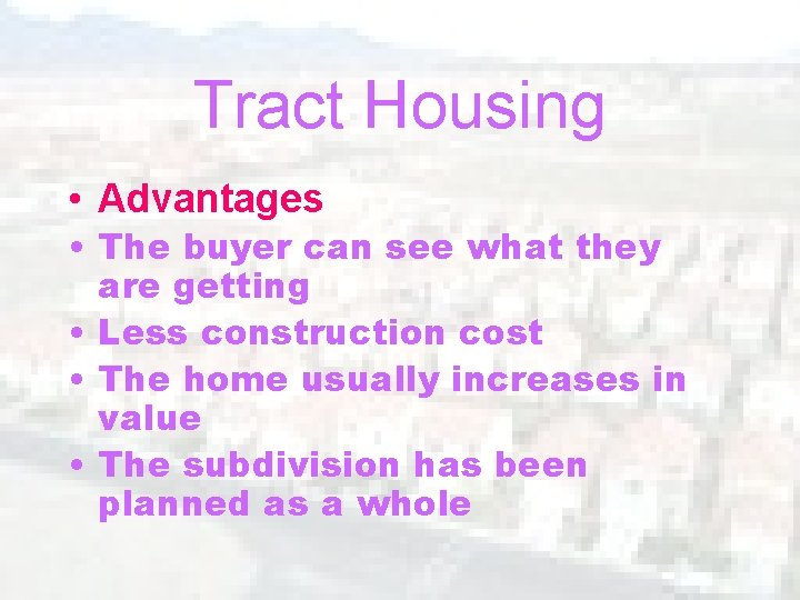 Tract Housing • Advantages • The buyer can see what they are getting •