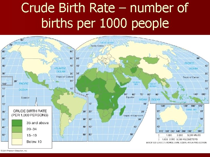 Crude Birth Rate – number of births per 1000 people The crude birth rate Crude Birth Rate – number of births per 1000 people The crude birth rate