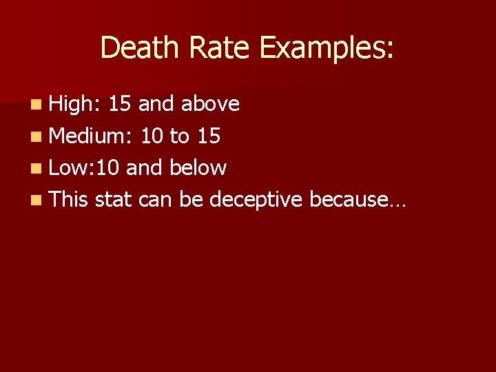 Death Rate Examples: n High: 15 and above n Medium: 10 to 15 n Death Rate Examples: n High: 15 and above n Medium: 10 to 15 n
