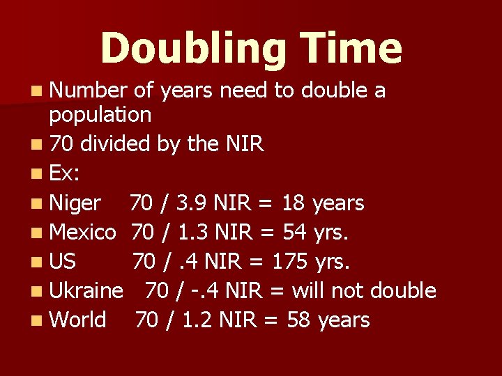 Doubling Time n Number of years need to double a population n 70 divided Doubling Time n Number of years need to double a population n 70 divided