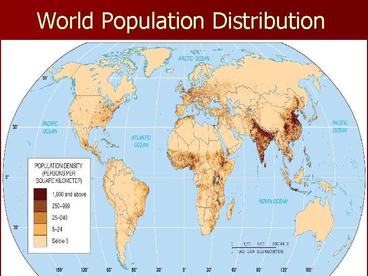 World Population Distribution Fig. 2 -2: World population is very unevenly distributed across the World Population Distribution Fig. 2 -2: World population is very unevenly distributed across the