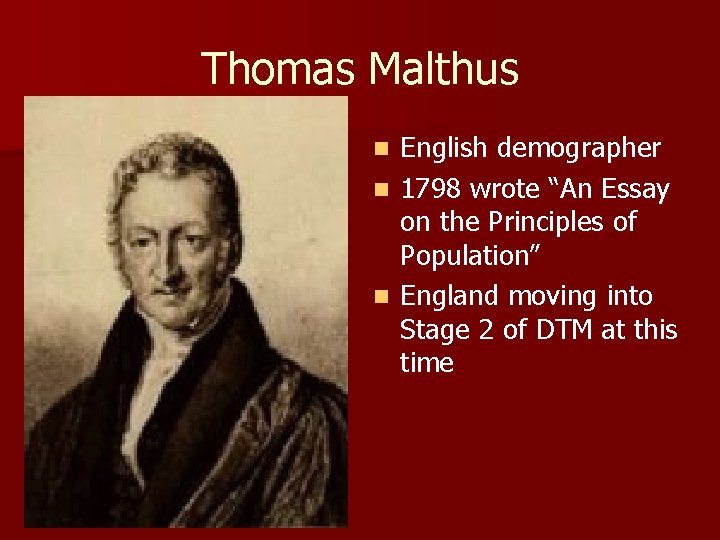 Thomas Malthus English demographer n 1798 wrote “An Essay on the Principles of Population” Thomas Malthus English demographer n 1798 wrote “An Essay on the Principles of Population”