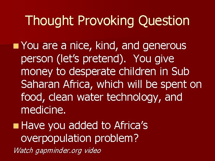 Thought Provoking Question n You are a nice, kind, and generous person (let’s pretend). Thought Provoking Question n You are a nice, kind, and generous person (let’s pretend).