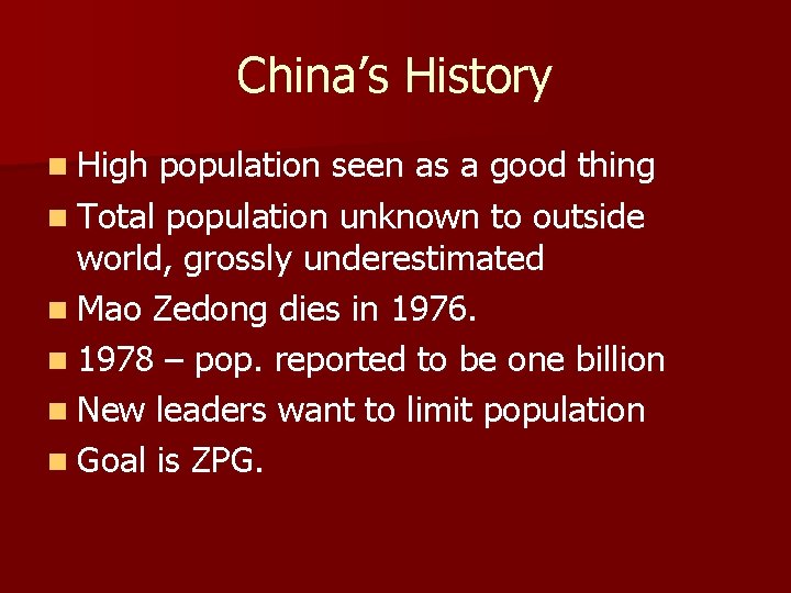 China’s History n High population seen as a good thing n Total population unknown China’s History n High population seen as a good thing n Total population unknown