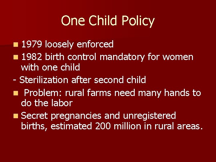 One Child Policy n 1979 loosely enforced n 1982 birth control mandatory for women One Child Policy n 1979 loosely enforced n 1982 birth control mandatory for women