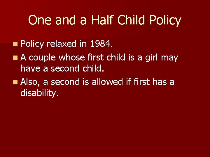 One and a Half Child Policy n Policy relaxed in 1984. n A couple One and a Half Child Policy n Policy relaxed in 1984. n A couple