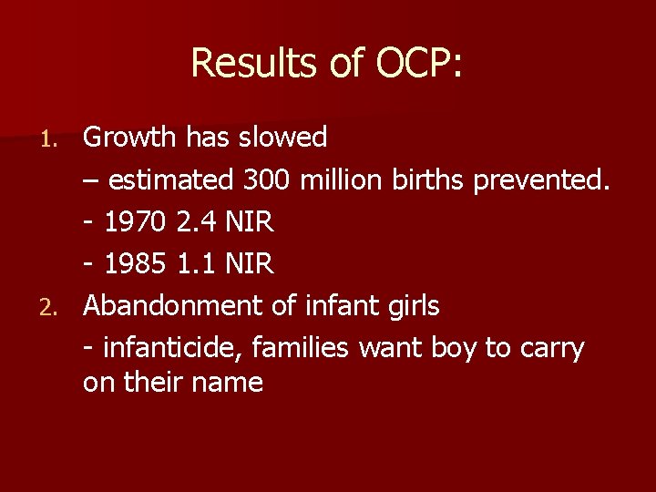 Results of OCP: Growth has slowed – estimated 300 million births prevented. - 1970 Results of OCP: Growth has slowed – estimated 300 million births prevented. - 1970