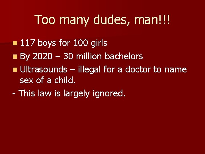 Too many dudes, man!!! n 117 boys for 100 girls n By 2020 – Too many dudes, man!!! n 117 boys for 100 girls n By 2020 –