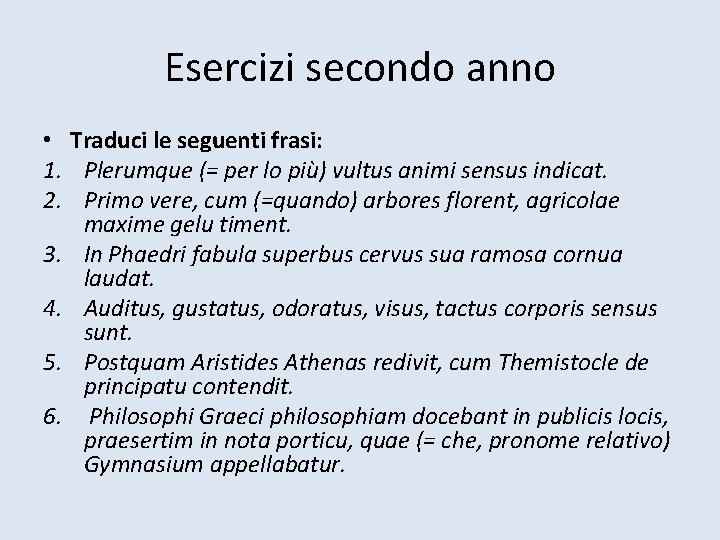 Esercizi secondo anno • Traduci le seguenti frasi: 1. Plerumque (= per lo più)