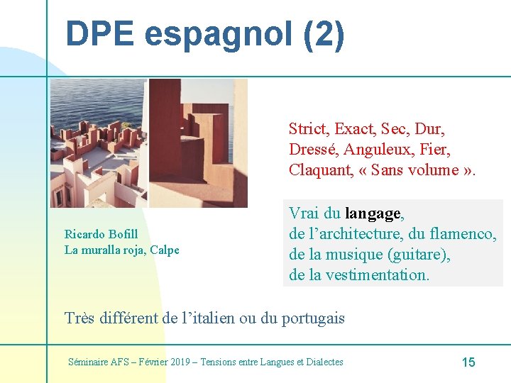 DPE espagnol (2) Strict, Exact, Sec, Dur, Dressé, Anguleux, Fier, Claquant, « Sans volume