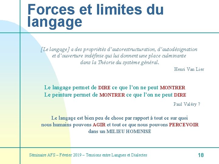 Forces et limites du langage [Le langage] a des propriétés d’autorestructuration, d’autodésignation et d’ouverture