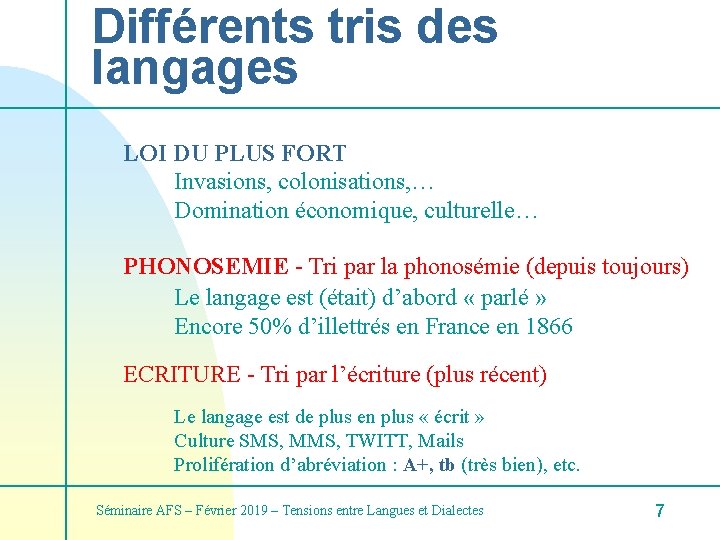 Différents tris des langages LOI DU PLUS FORT Invasions, colonisations, … Domination économique, culturelle…