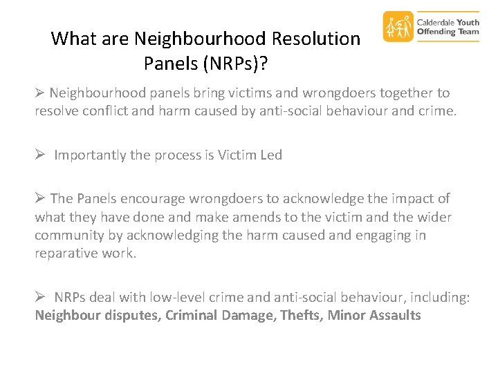 What are Neighbourhood Resolution Panels (NRPs)? Ø Neighbourhood panels bring victims and wrongdoers together