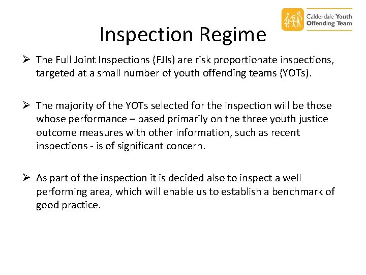 Inspection Regime Ø The Full Joint Inspections (FJIs) are risk proportionate inspections, targeted at