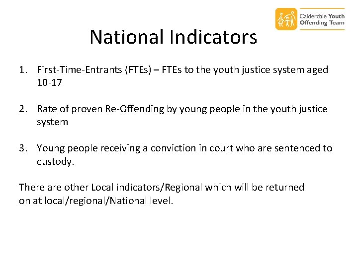 National Indicators 1. First-Time-Entrants (FTEs) – FTEs to the youth justice system aged 10