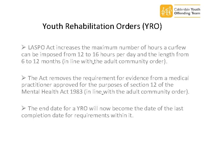 Youth Rehabilitation Orders (YRO) Ø LASPO Act increases the maximum number of hours a