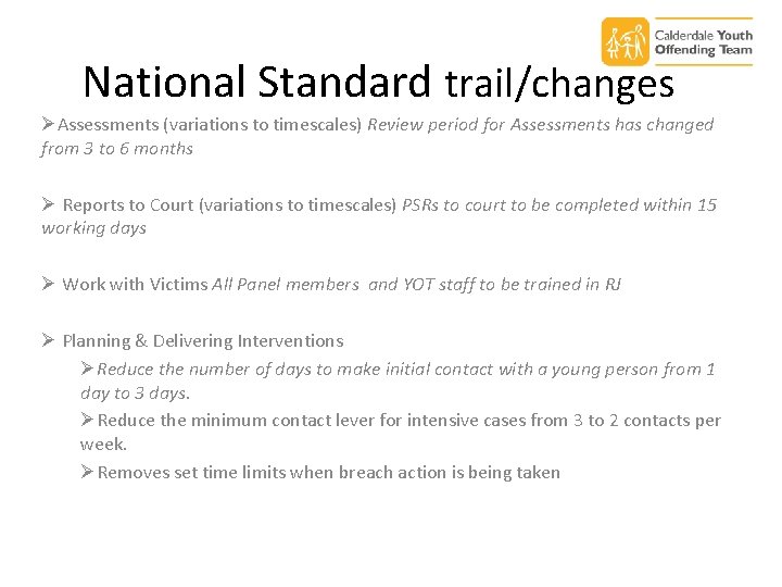 National Standard trail/changes ØAssessments (variations to timescales) Review period for Assessments has changed from