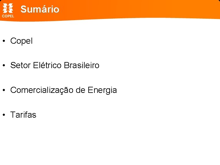Sumário • Copel • Setor Elétrico Brasileiro • Comercialização de Energia • Tarifas 