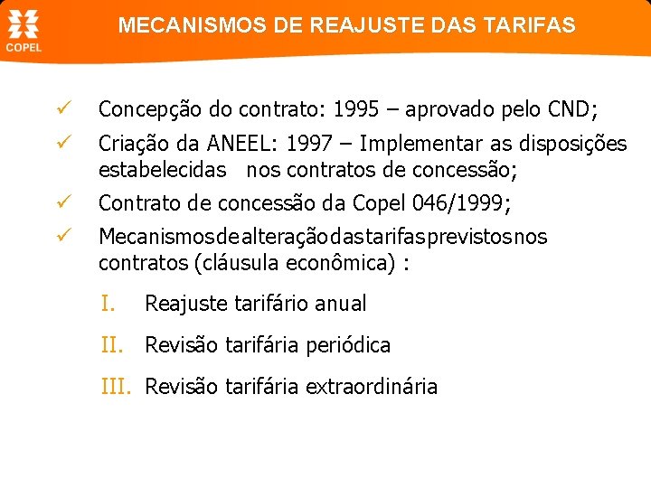 MECANISMOS DE REAJUSTE DAS TARIFAS ü Concepção do contrato: 1995 – aprovado pelo CND;