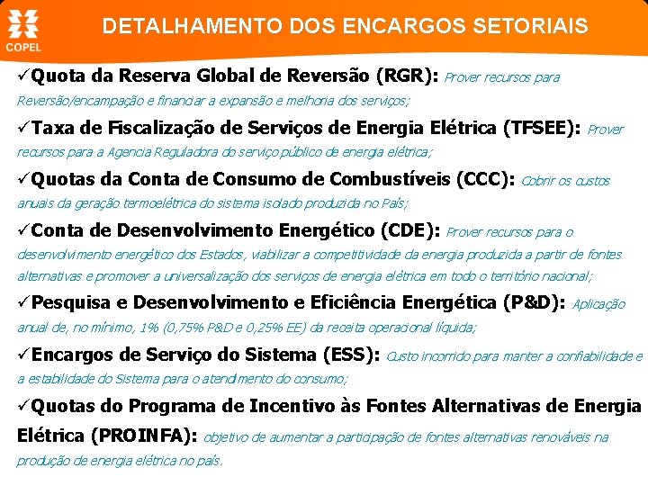 DETALHAMENTO DOS ENCARGOS SETORIAIS üQuota da Reserva Global de Reversão (RGR): Prover recursos para