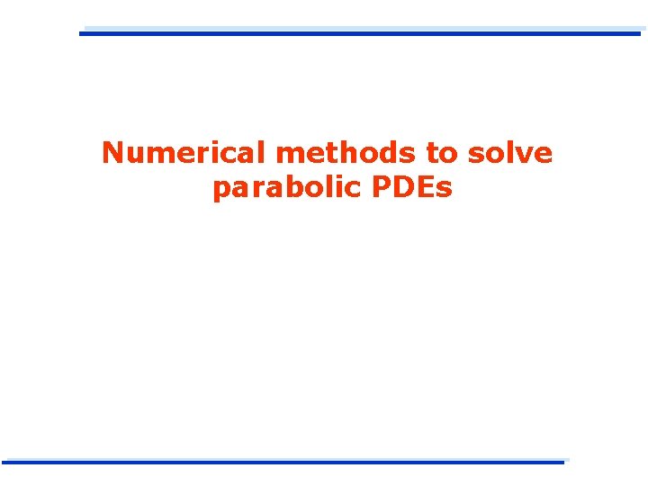 Numerical methods to solve parabolic PDEs 