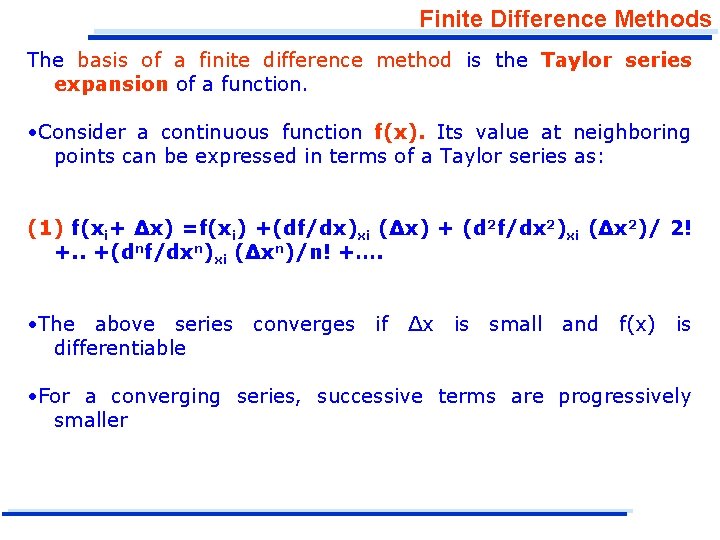 Finite Difference Methods The basis of a finite difference method is the Taylor series
