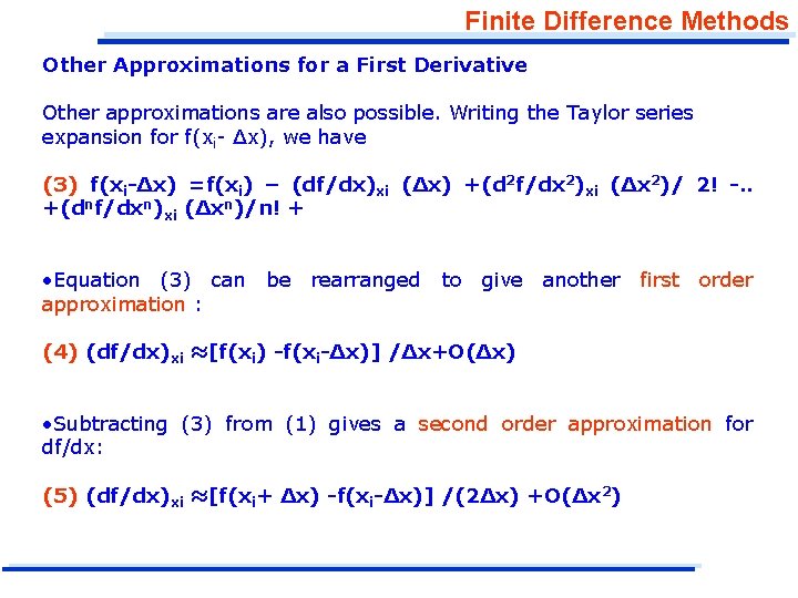 Finite Difference Methods Other Approximations for a First Derivative Other approximations are also possible.
