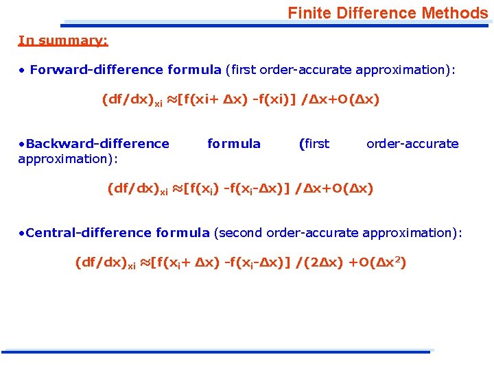 Finite Difference Methods In summary: • Forward-difference formula (first order-accurate approximation): (df/dx)xi ≈[f(xi+ ∆x)