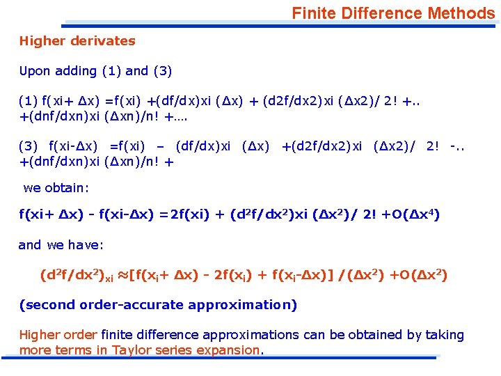 Finite Difference Methods Higher derivates Upon adding (1) and (3) (1) f(xi+ ∆x) =f(xi)
