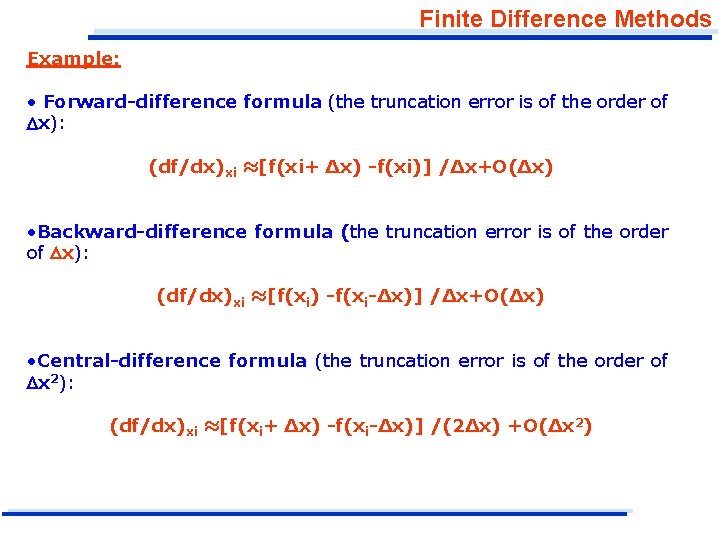 Finite Difference Methods Example: • Forward-difference formula (the truncation error is of the order