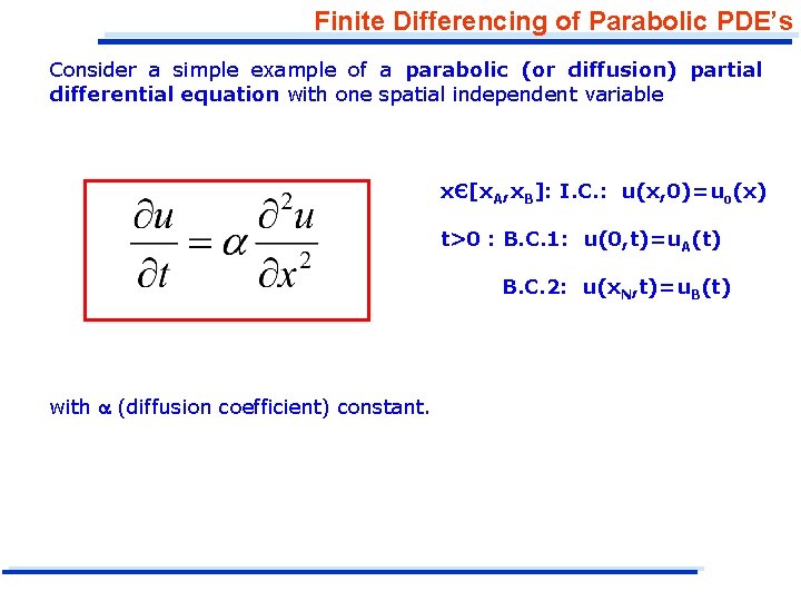 Finite Differencing of Parabolic PDE’s Consider a simple example of a parabolic (or diffusion)