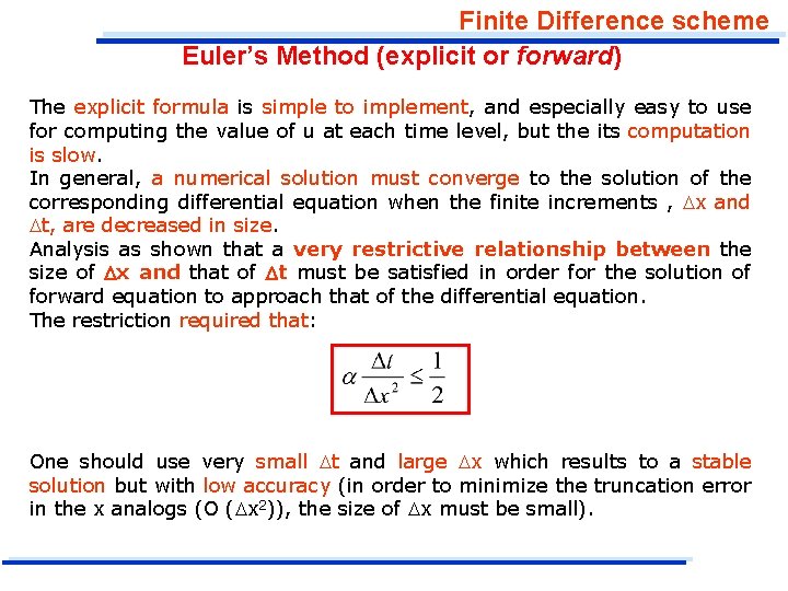 Finite Difference scheme Euler’s Method (explicit or forward) The explicit formula is simple to