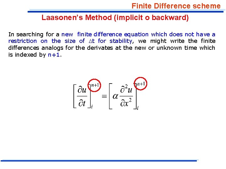 Finite Difference scheme Laasonen’s Method (implicit o backward) In searching for a new finite