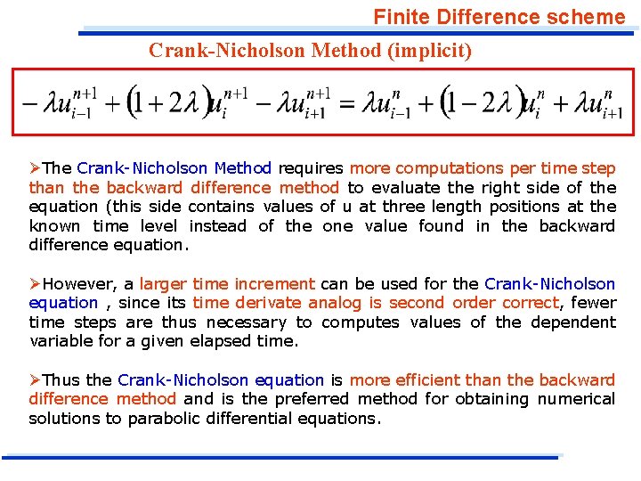 Finite Difference scheme Crank-Nicholson Method (implicit) ØThe Crank-Nicholson Method requires more computations per time