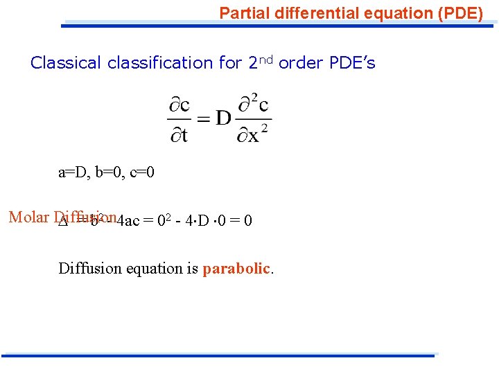 Partial differential equation (PDE) Classical classification for 2 nd order PDE’s a=D, b=0, c=0