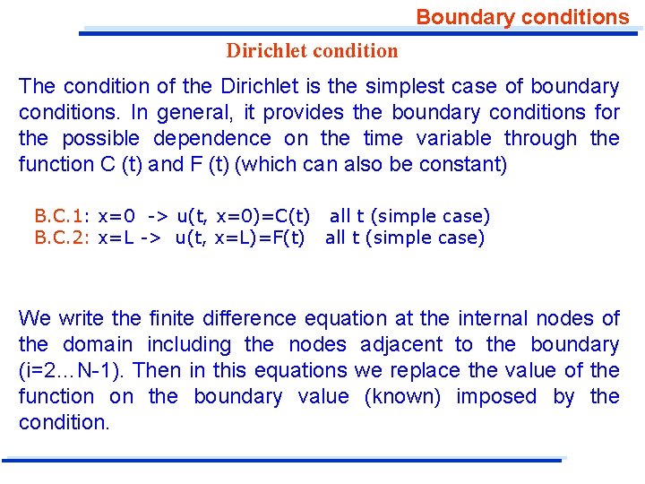 Boundary conditions Dirichlet condition The condition of the Dirichlet is the simplest case of