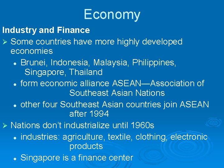 Economy Industry and Finance Ø Some countries have more highly developed economies l Brunei,