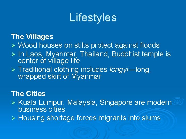 Lifestyles The Villages Ø Wood houses on stilts protect against floods Ø In Laos,