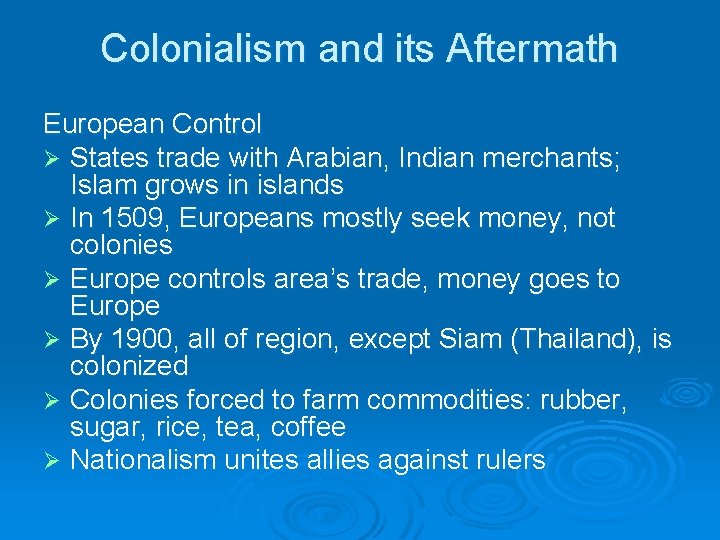 Colonialism and its Aftermath European Control Ø States trade with Arabian, Indian merchants; Islam