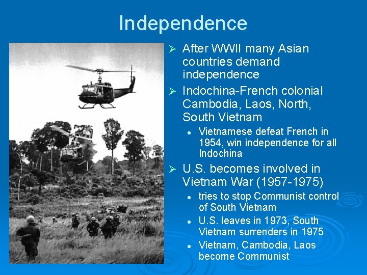 Independence After WWII many Asian countries demand independence Ø Indochina-French colonial Cambodia, Laos, North,